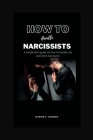 How to handle Narcissists: A simple term guide on how to handle and overcome narcissism By Mildred A. Coleman Cover Image