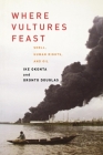 Where Vultures Feast: Shell, Human Rights, and Oil By Ike Okonta, Oronto Douglas Cover Image