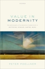 Value in Modernity: The Philosophy of Existential Modernism in Nietzsche, Scheler, Sartre, Musil By Peter Poellner Cover Image