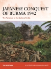 Japanese Conquest of Burma 1942: The Advance to the Gates of India (Campaign #384) By Tim Moreman, Johnny Shumate (Illustrator) Cover Image