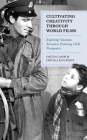 Cultivating Creativity through World Films: Exploring Cinematic Narratives Featuring Child Protagonists By David Campos, Ericka Knudson Cover Image