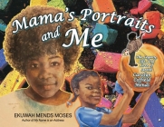 Mama's Portraits and Me: The Legacy, Life, and Love of Artist Carolyn Coffield Mends By Ekuwah Mends Moses Cover Image
