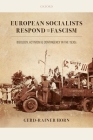 European Socialists Respond to Fascism: Ideology, Activism and Contingency in the 1930s By Gerd-Rainer Horn Cover Image