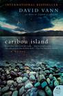 Caribou Island: A Novel By David Vann Cover Image