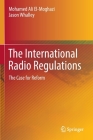 The International Radio Regulations: The Case for Reform By Mohamed Ali El-Moghazi, Jason Whalley Cover Image