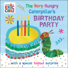 The Very Hungry Caterpillar's Birthday Party: with a Special Foldout Surprise Cover Image