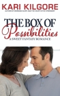 The Box of Possibilities: A Sweet Fantasy Romance By Kari Kilgore Cover Image
