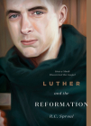 Luther and the Reformation: How a Monk Discovered the Gospel Cover Image