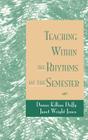 Teaching Within the Rhythms of the Semester (Jossey-Bass Higher and Adult Education) Cover Image