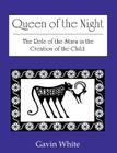 Queen of the Night. the Role of the Stars in the Creation of the Child Cover Image