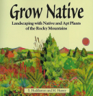 Grow Native: Landscaping with Native and Apt Plants of the Rocky Mountains Cover Image