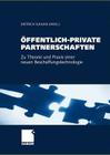 Öffentlich-Private Partnerschaften: Zu Theorie Und PRAXIS Einer Neuen Beschaffungstechnologie Cover Image