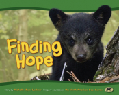 Finding Hope By Michelle Myers Lackner, North American Bear Center (Photographer) Cover Image