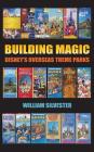Building Magic - Disney's Overseas Theme Parks (hardback) By William Silvester Cover Image