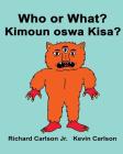 Who or What? Kimoun oswa Kisa?: Children's Picture Book English-Haitian Creole (Bilingual Edition) Cover Image