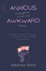 Anxious Thoughts from an Awkward Mind By Katarina Illona Cover Image