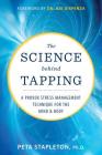 The Science Behind Tapping: A Proven Stress Management Technique for the Mind and Body By Peta Stapleton, Ph.D., Dr. Joe Dispenza (Foreword by) Cover Image