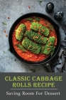 Classic Cabbage Rolls Recipe: Saving Room For Dessert: Polish Cabbage Rolls Cover Image
