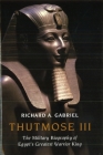 Thutmose III: The Military Biography of Egypt's Greatest Warrior King Cover Image