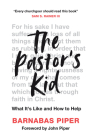 The Pastor's Kid: What It's Like and How to Help By Barnabas Piper, John Piper (Foreword by) Cover Image