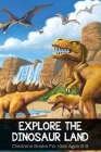 Explore The Dinosaur Land Childrens Books For Kids Ages 6-8: Kids Dinosaur Book Cover Image