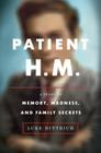 Patient H.M.: A Story of Memory, Madness, and Family Secrets By Luke Dittrich Cover Image