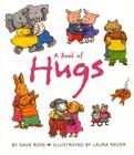 A Book of Hugs: A Valentine's Day Book For Kids By Dave Ross, Laura Rader (Illustrator) Cover Image
