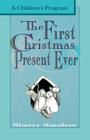 The First Christmas Present Ever: A Children's Program By Sherry Sanders Cover Image