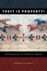 Theft Is Property!: Dispossession and Critical Theory Cover Image