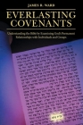 Everlasting Covenants: Understanding the Bible by Examining God's Permanent Relationships with Individuals and Groups Cover Image