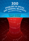 300 Problems in Special and General Relativity: With Complete Solutions By Mattias Blennow, Tommy Ohlsson Cover Image