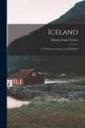 Iceland: Its Volcanoes, Geysers, And Glaciers By Charles Stuart Forbes Cover Image