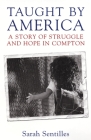 Taught by America: A Story of Struggle and Hope in Compton By Sarah Sentilles Cover Image