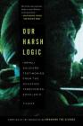 Our Harsh Logic: Israeli Soldiers' Testimonies from the Occupied Territories, 2000-2010 By Breaking the Silence Cover Image