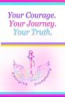 Your Courage. Your Journey. Your Truth. By Lex Morgan Cover Image