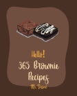 Hello! 365 Brownie Recipes: Best Brownie Cookbook Ever For Beginners [White Chocolate Cookbook, Applesauce Cookbook, Granola Bar Cookbook, Easy Ch Cover Image