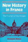 New History in France: THE TRIUMPH OF THE *ANNALES* By Francois Dosse Cover Image