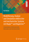 Modellierung, Analyse Und Simulation Elektrischer Und Mechanischer Systeme Mit Maple(tm) Und Maplesim(tm): Anwendung in Elektrotechnik, Mechanik Und A Cover Image