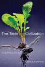 The Taste for Civilization: Food, Politics, and Civil Society By Janet A. Flammang Cover Image