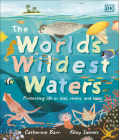 The World's Wildest Waters: Protecting Life in Seas, Rivers, and Lakes Cover Image