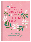 Daily Prayer Minutes for Teen Girls: 365 Comforting Conversations with God By Compiled by Barbour Staff Cover Image