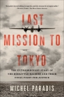 Last Mission to Tokyo: The Extraordinary Story of the Doolittle Raiders and Their Final Fight for Justice Cover Image
