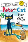 Pete the Cat: Pete at the Beach (My First I Can Read) By James Dean, James Dean (Illustrator), Kimberly Dean Cover Image
