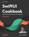 SwiftUI Cookbook - Third Edition: A guide for building beautiful and interactive SwiftUI apps Cover Image