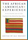 African American Experience: Black History and Culture Through Speeches, Letters, Editorials, Poems, Songs, and Stories By Kai Wright Cover Image