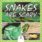Snakes Are Scary - That Say Gotcha Cover Image