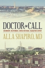 Doctor on Call: Chernobyl Responder, Jewish Refugee, Radiation Expert By Alla Shapiro Cover Image