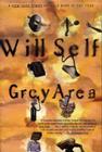 Grey Area (Will Self) By Will Self, Self Cover Image