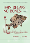 Rain Breaks No Bones: A Novel Cover Image