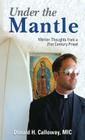 Under the Mantle: Marians Thoughts from a 21st Century Priest By Donald H. Calloway Cover Image